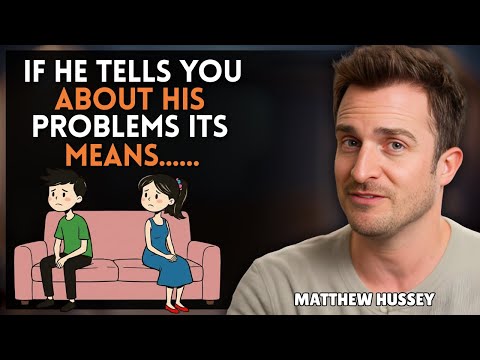 When a Men Shares Her Problems With You, Here's What He's REALLY Testing || Matthew Hussey