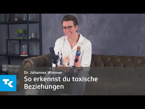 So erkennst du toxische Beziehungen | Dr. Johannes Wimmer