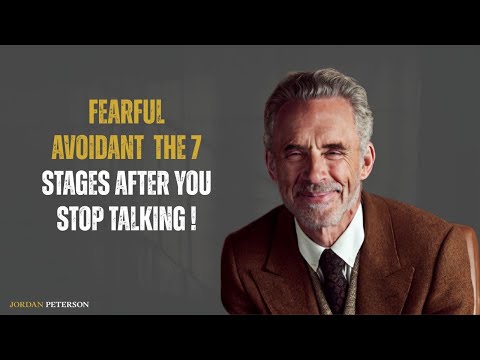 Fearful Avoidant = The 7 Stages After You Stop Talking | Jordan Peterson | Motivational Speech