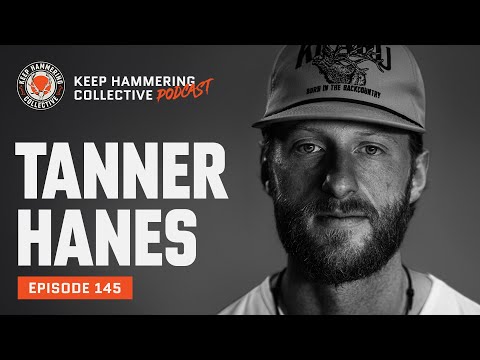 Tanner Hanes | Keep Hammering Collective | Episode 145