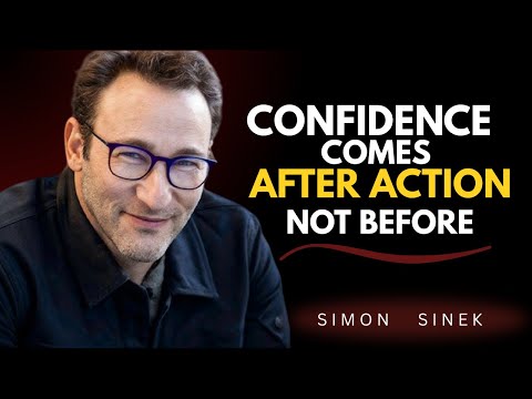 Why Confidence Comes After Action, Not Before | The Hidden Truth About Confidence | Simon Sinek