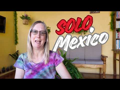 Solo Female Travels Mexico at 62 Years-Young