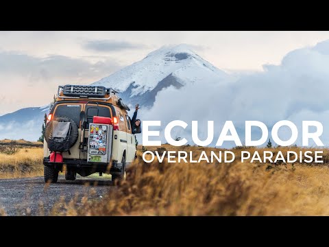 ECUADOR | The Overland Adventure We Dreamed Of