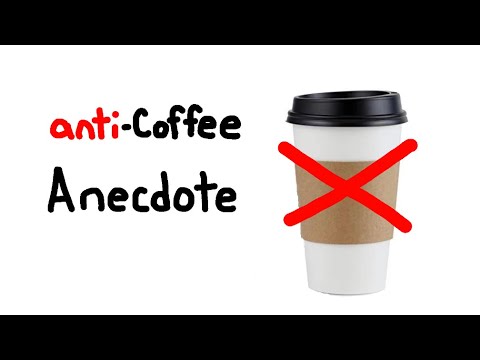 Anti-Coffee Anecdote