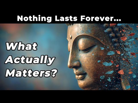 Nothing Lasts Forever — So What Actually Matters? Buddhist Wisdom