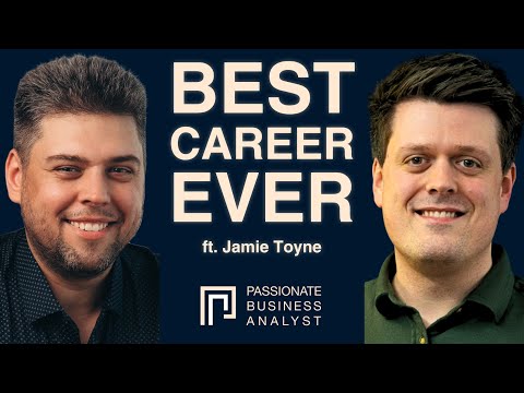 Why Business Analyst is the Best Career | Do You Have Future in Business Analysis | ft. Jamie Toyne