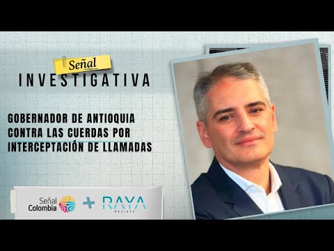 Señal Investigativa | Gobernador de Antioquia contra las cuerdas