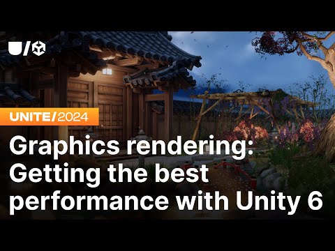 Graphics rendering: Getting the best performance with Unity 6 | Unite 2024