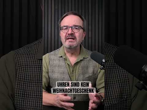 Verschenken Sie nie eine Uhr zu Weihnachten!