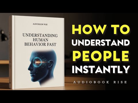 The Psychology of Human Behavior: How to Understand People Instantly | Best Audiobooks