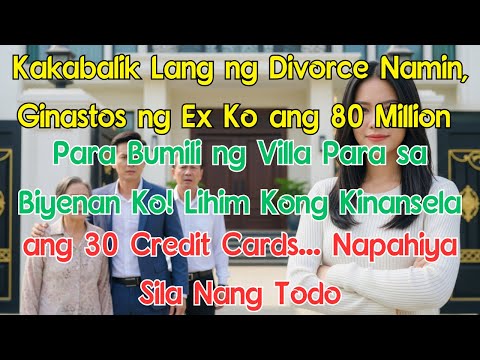 Kakabalik Lang ng Divorce Namin, Ginastos ng Ex Ko ang 80 Million Para Bumili ng Villa Para sa