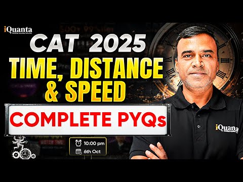 CAT 2025 Quant Preparation | Complete Time Speed Distance PYQs & Shortcuts
