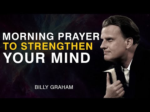 The Best Morning Prayer To Strengthen Your Faith And Mindset | Billy Graham