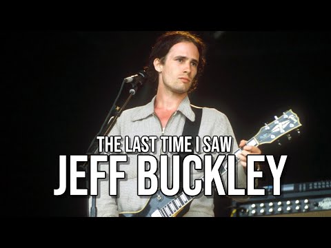 The Last Time I Saw Jeff Buckley