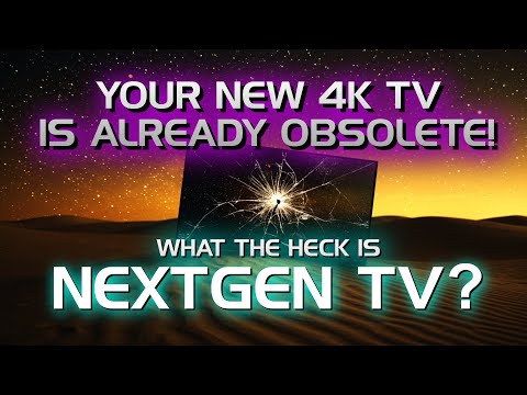 Your new 4k TV is already obsolete! What the heck is NextGen TV?