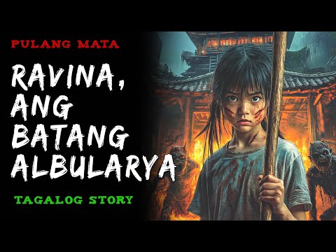 RAVINA, ANG BATANG ALBULARYA | Kwentong Aswang | True Story
