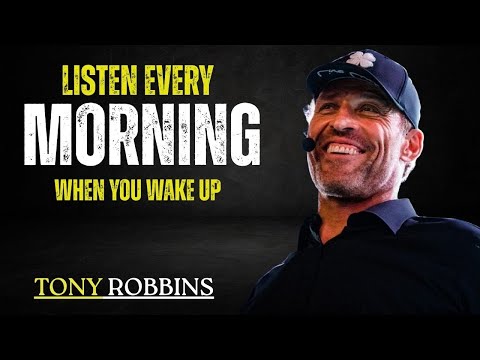 POSITIVE MORNING MOTIVATION - Start Your Day Right! Listen Every Day || TONY ROBBINS