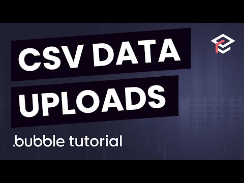 Upload and Modify Data in Bubble using CSVs - Bubble.io Tutorial