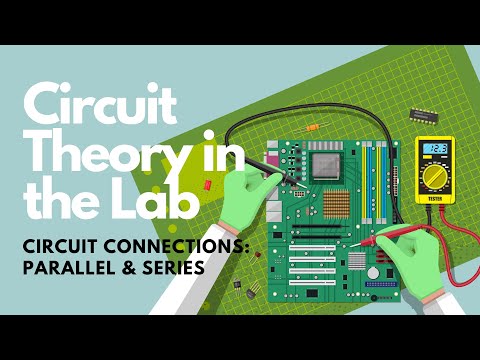 Circuit Theory in the Lab: Circuit Connections: Series & Parallel