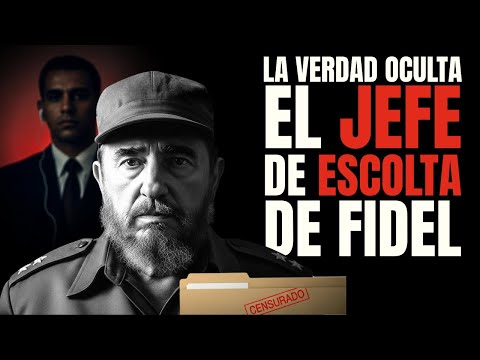 🔥 El caso PROHIBIDO del jefe de seguridad de FIDEL: documentos CENSURADOS y un SILENCIO de 50 años