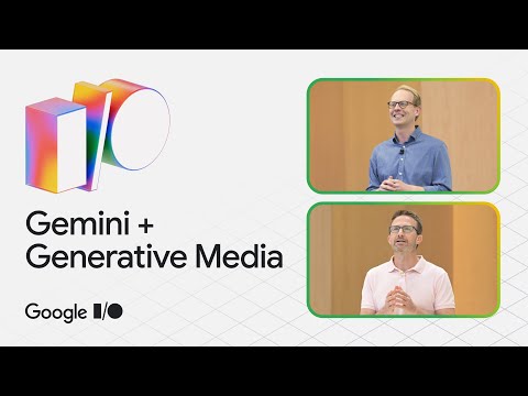Gemini App and Generative Media | I/O 2025 Keynote