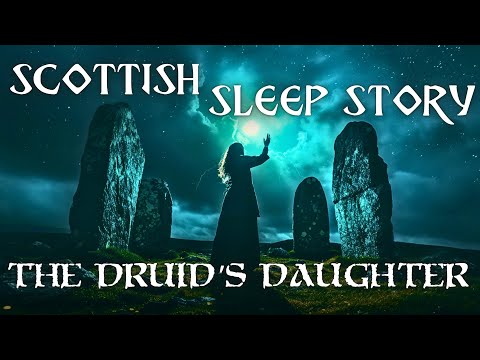 Druid Tale Of Magic & Destiny: Soothing Bedtime Story Of Ancient Scotland | Calm Cozy Scottish ASMR