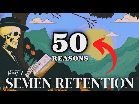 50 Reasons to Practice Semen Retention (Part 1)