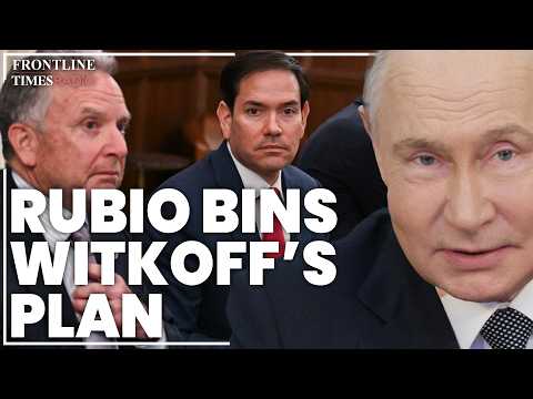 Steve Witkoff's plan rejected as Marco Rubio sends new peace proposal to Putin