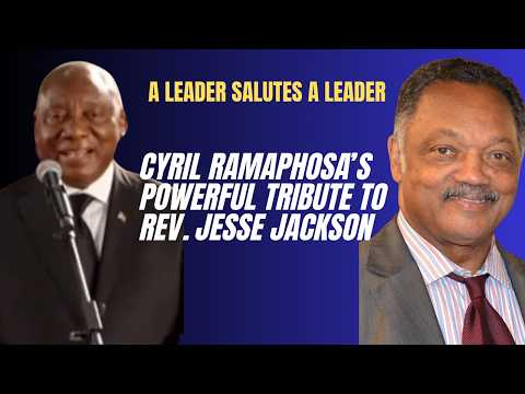 President Cyril Ramaphosa’s Powerful Tribute to Jesse Jackson | A Leader Salutes a Leader