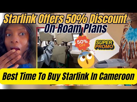 The Right Time To Buy Starlink In Cameroon: Get It Now !!!