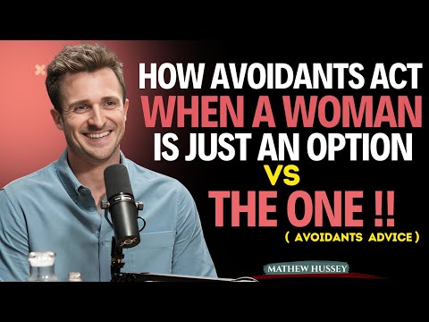 How Avoidants Act When a Woman Is Just an Option vs The One"|| Matthew Hussey || A Avoidant_ Advice
