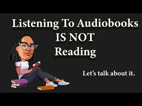 Listening to Audiobooks is not Reading. Let's talk about it.