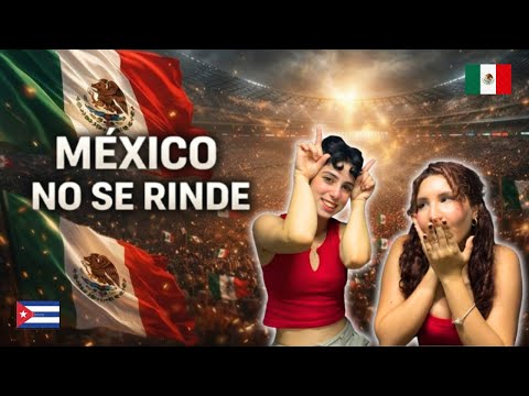 Cubanas reaccionan a “México No Se Rinde” 🇲🇽 | Orgullo Mexicano