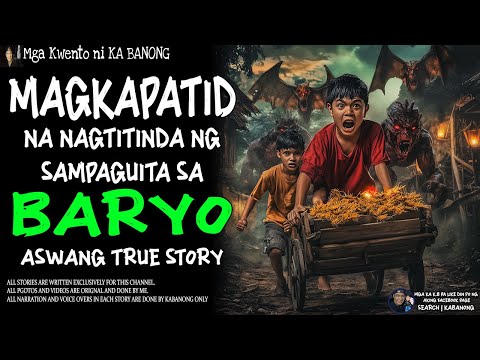 MAGKAPATID NA NAGTITINDA NG SAMPAGUITA SA BARYO (Aswang True Story)