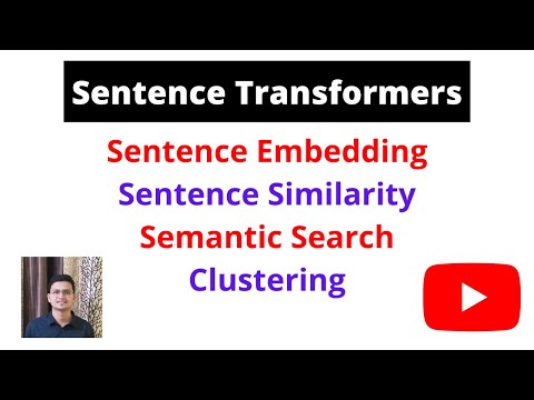Sentence Transformers: Sentence Embedding, Sentence Similarity, Semantic Search and Clustering |Code