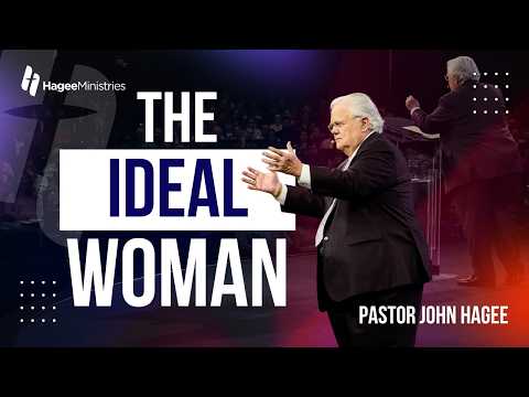 Pastor John Hagee - "The Ideal Woman"