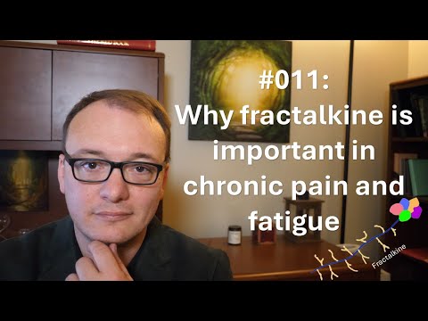 011 - Why fractalkine is important in chronic pain and fatigue