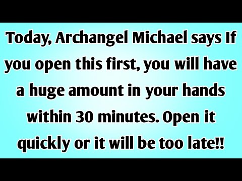 👉Today, Archangel Michael says If you open this first, you will have a huge amount in your hands...