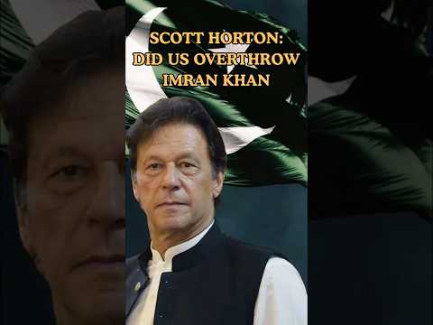 Did US OVERTHROW Imran Khan? Author Scott Horton responds