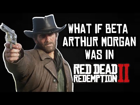 What if Beta Arthur Morgan was in Red Dead Redemption 2