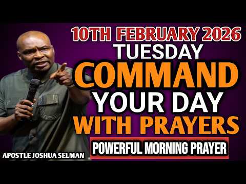 [TUESDAY 10TH FEBRUARY 2026] START YOUR MORNING WITH PRAYER | SPIRITUAL PRAYER BY APOSTLE JOSHUA