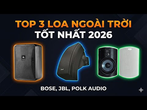 TOP 3 Loa Ngoài Trời Tốt Nhất 2026 | Đánh Giá Bose 251, JBL Control 25-1 & Polk Audio