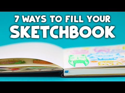 7 Cool Ways to FILL Your Sketchbook
