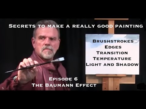 Episode 6 The Baumann Effect  Brushstrokes, Edges, Transition, Temperature, Light and Shadow.