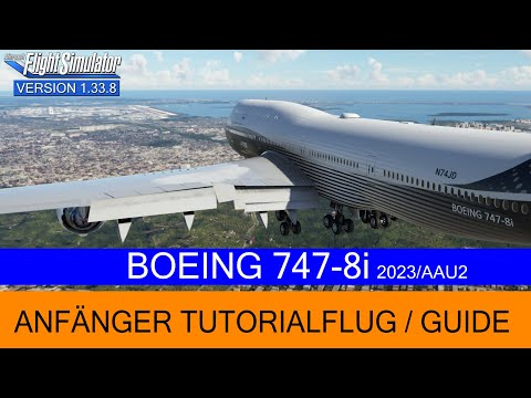 Boeing 747-8i  - Anfänger Tutorial/Guide - Neu 2023 / AAU2 ★ MSFS 2020
