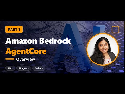 Amazon Bedrock AgentCore - Part 1 | Overview