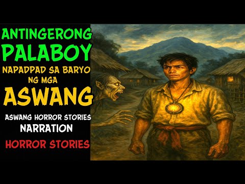 ANTINGERONG PALABOY NAPADPAD SA BARYO NG MGA ASWANG | Aswang True Story