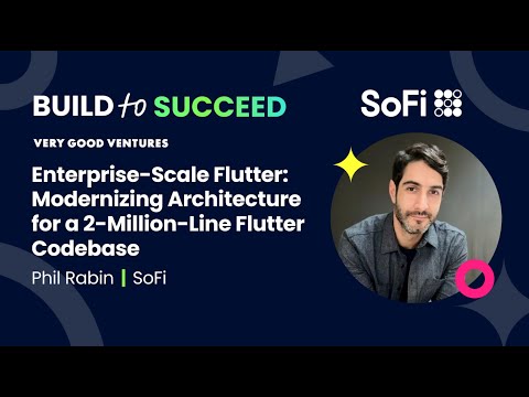 Phil Rabin, SoFi — Enterprise-Scale Flutter: Modernizing Architecture for a 2-Million-Line Flutter C