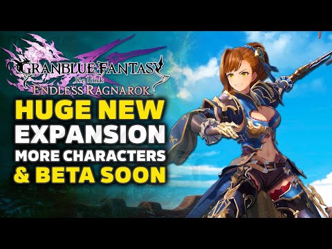 Granblue Fantasy Relink Endless Ragnarok - Huge Expansion, New Characters, Beta & Gameplay Details