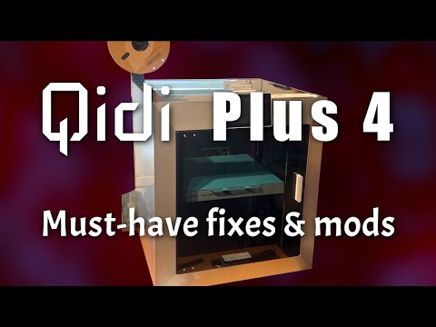Qidi Plus 4: Must-have fixes & mods (free)